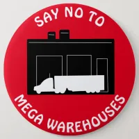 Anti Say No to Mega Warehouses    Button