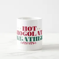 Hot Chocolate Weather - Christmas Coffee Mug