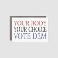 My Body My Choice Meme Vote Dem Car Magnet