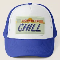 Liscence To Chill Trucker Hat