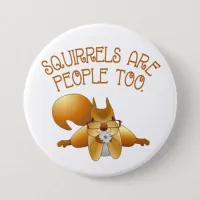 Squirrels Are People Too Button