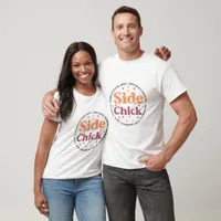 Side Chick - Thanksgiving  T-Shirt