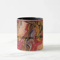 Don't mess with Coffee, I'll blow your mind Mug