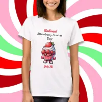 July 7th is National Strawberry Sundae Day T-Shirt