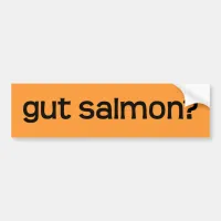 gut salmon? Orange and Black Fishing Bumper Sticker