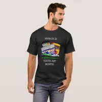 March is Youth Art Month  T-Shirt