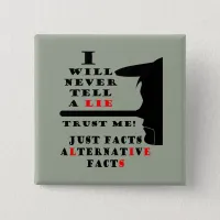 Long Nose Alternative Facts Never Lie Sq Button