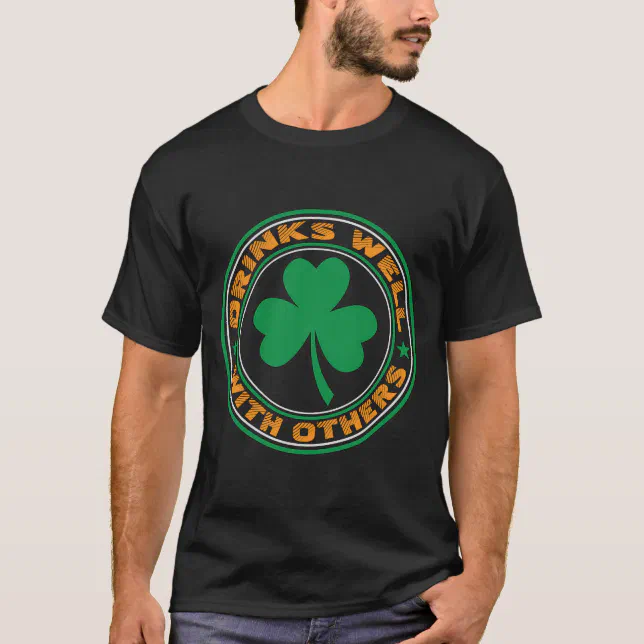 Drinks Well With Others St. Patrick's Day Drunk T-Shirt