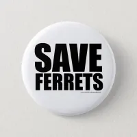 Funny Save Ferrets! Pinback Button