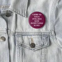 I Used To Have Dyslexia White Text Pinback Button