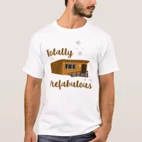 Totally Prefabulous Funny Portable Building T-Shirt