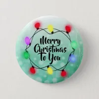Merry Christmas to you Christmas Lights Holiday Button
