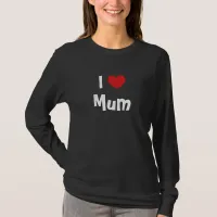 I Love Mum T-Shirt