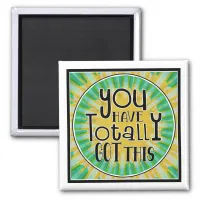 You Have Totally Got This Positive Affirmation Magnet