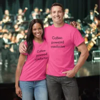 Coffee-Powered Conductor Musician's Humorous T-Shirt