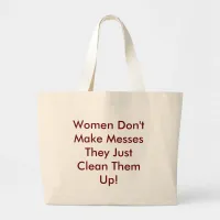 Women Don't Make Messes Large Tote Bag