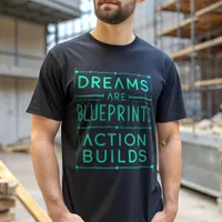 Dreams are Blueprint Action Builds Motivation T-Shirt