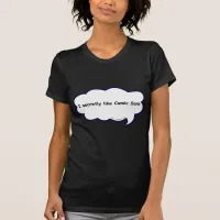 Snarky Comic Sans Love Design Confession T-Shirt