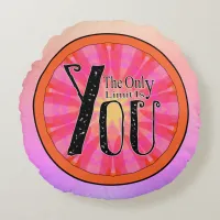 The Only Limit Is You Custom Name Positive Quote  Round Pillow