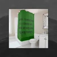 Black on Green Shakespeare Shall I Compare.. |  Shower Curtain