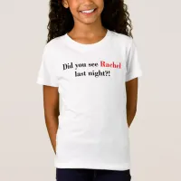 Did You See Rachel Last Night?! Rachel Superfan T-Shirt