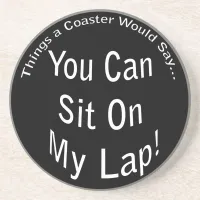You Can Sit on My Lap Coaster