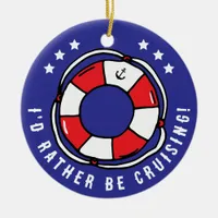 Rather Be Cruising Funny Cruise Vacation Ceramic Ornament