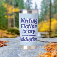 Writing Fiction Is My Addiction Author Saying Insulated Tumbler