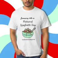 January 4th is National Spaghetti Day T-Shirt