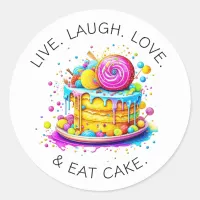 Live, Love, Laugh and Eat Cake | Birthday Classic Round Sticker