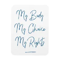 My Body My Choice My Rights Magnet