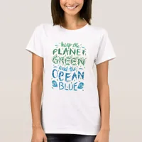 Keep the Planet Green and the Ocean Blue T-Shirt