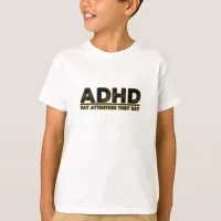 ADHD Pay Attention They Say T-Shirt