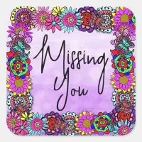 Missing You Pretty Floral Border  Square Sticker