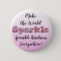 Make the World Sparkle, Sprinkle Kindness Button