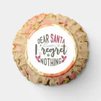 Dear Santa I regret nothing - Funny Cookie Reese's Peanut Butter Cups
