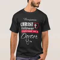 Christ Follower Disguised As A Doctor Christian T-Shirt