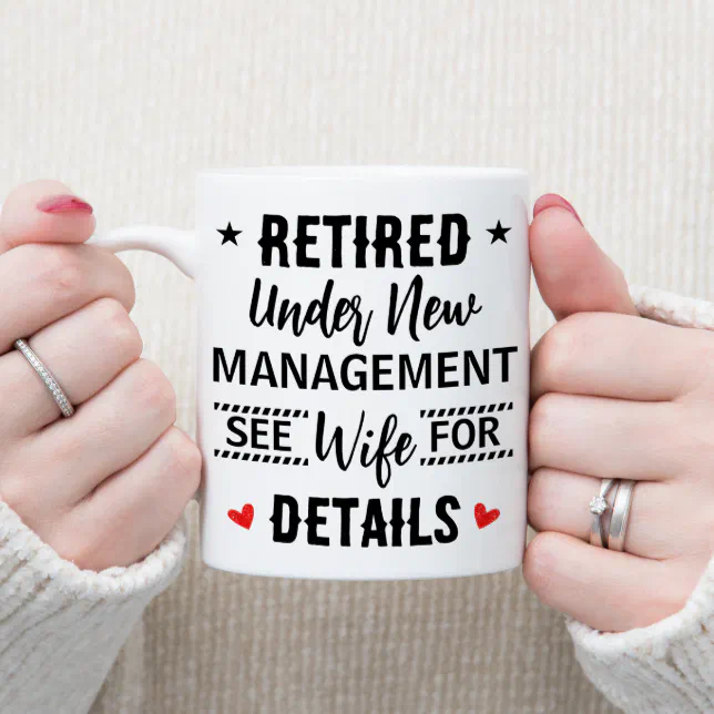 Retired Under New Management See Wife For Details  Mug