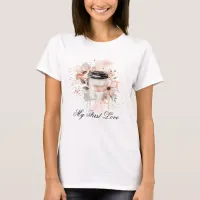 *~* Coffee to go my first love Floral Artsy T-Shirt
