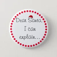 Dear Santa, I can Explain Christmas Button Humor