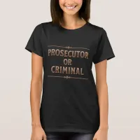 Prosecutor or Criminal Vote Harris T-Shirt