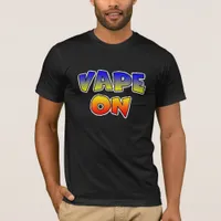 Vape On Pro-Vaping  T-Shirt