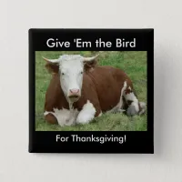 Give 'Em the Bird For Thanksgiving Pinback Button