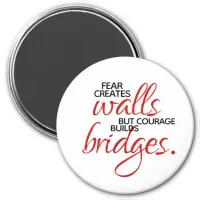 Inspirational Words Courage Builds Bridges Magnet