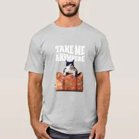 Cat Take Me Anywhere T-shirt