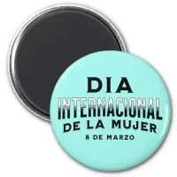 D&#237;a Internacional de la Mujer | Women's Day Magnet