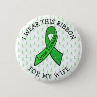 I Wear this Ribbon for my Wife Lyme  Button