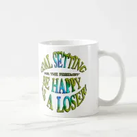 Be Happy as a Loser Coffee Mug