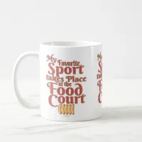 Funny Food Court Sport Eating Slogan Coffee Mug