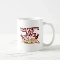 Greatness Lies Within Cool Author Slogan Coffee Mug